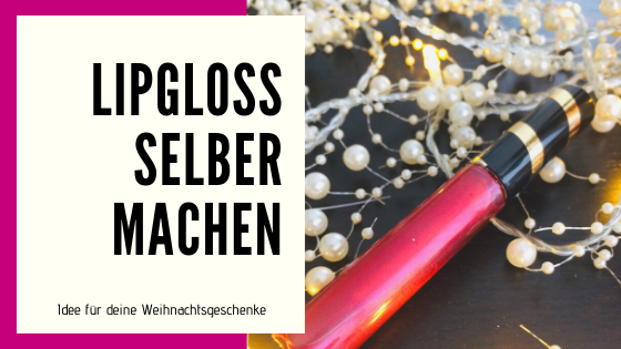 LipGLoss Selber Machen