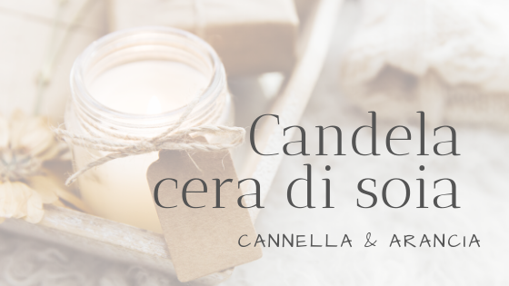 Candela fatta in casa con cera di soia, cannella e arancia - C6 Beauty