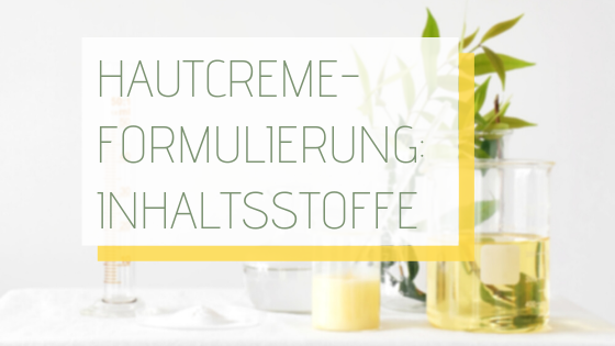 Hautcreme-Formulierung: Inhaltsstoffe