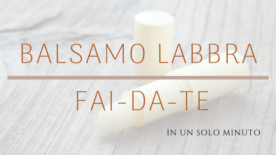 balsamo labbra fai da te