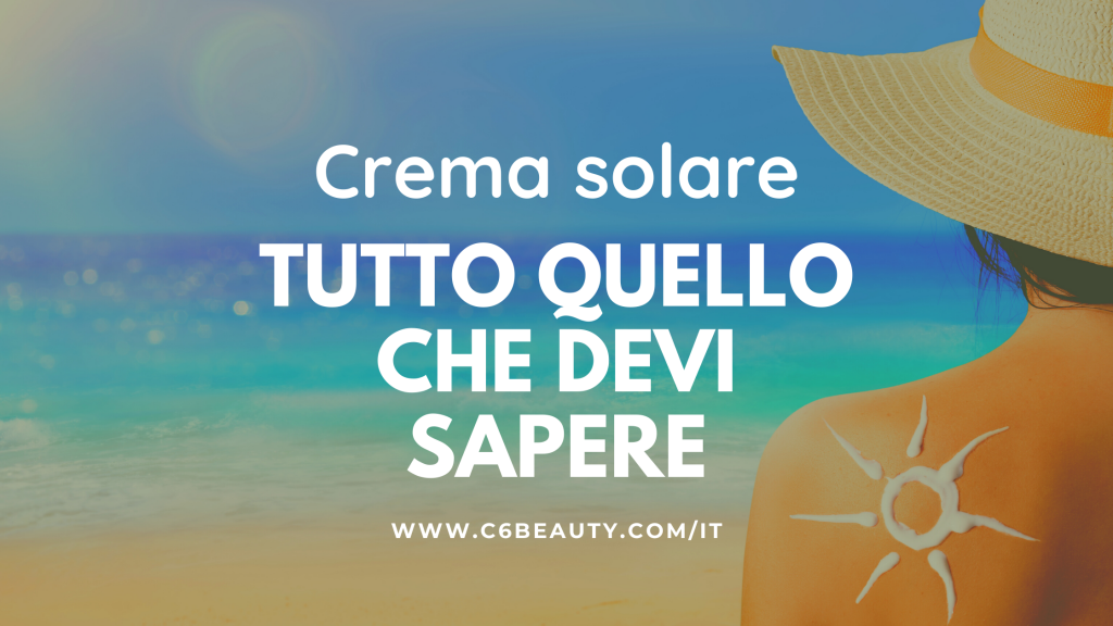 crema solare cosa devi sapere