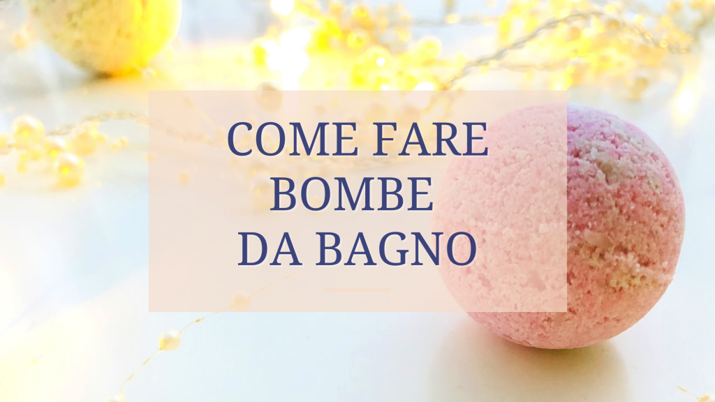 come fare bombe da bagno