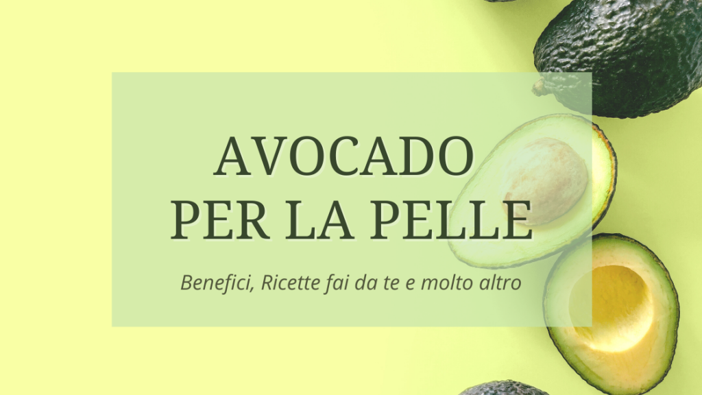 avocado per la pelle, benefici e ricette fai-da-te