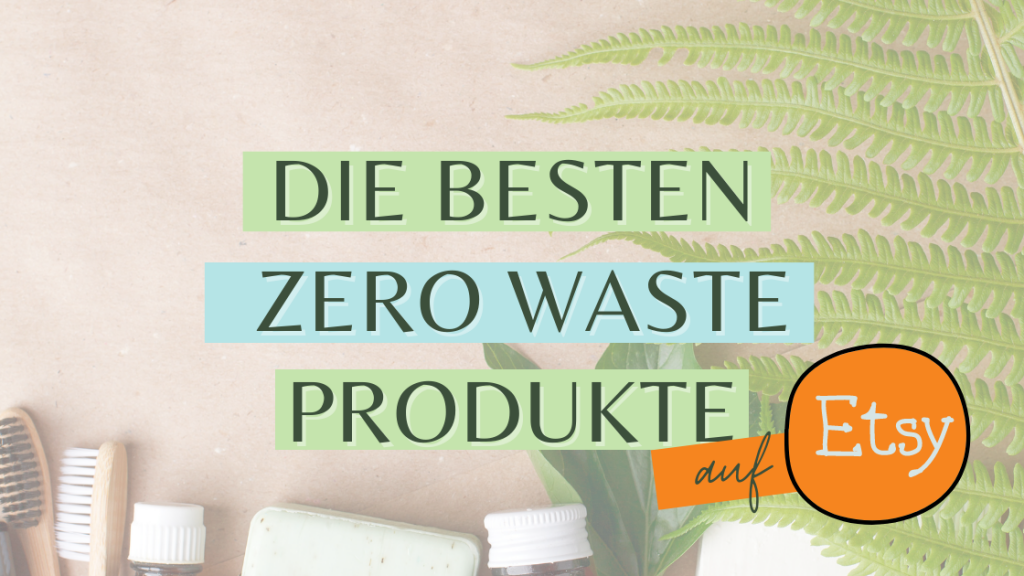 Die besten Zero Waste Produkte auf Etsy