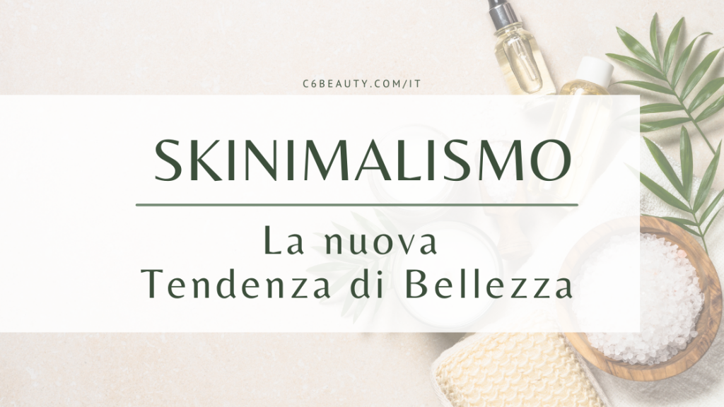 Skinimalismo | La nuova Tendenza di Bellezza