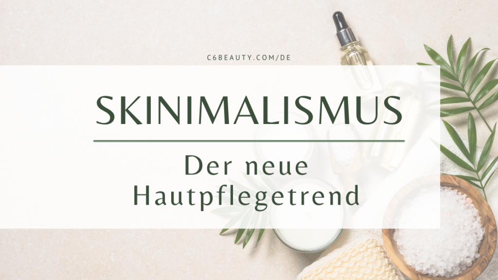 Skinimalismus | Der neue Hautpflegetrend